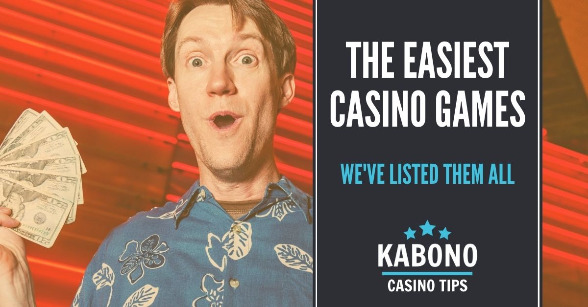 The Easiest Casino Games We ve Listed Them All Kabono Tips