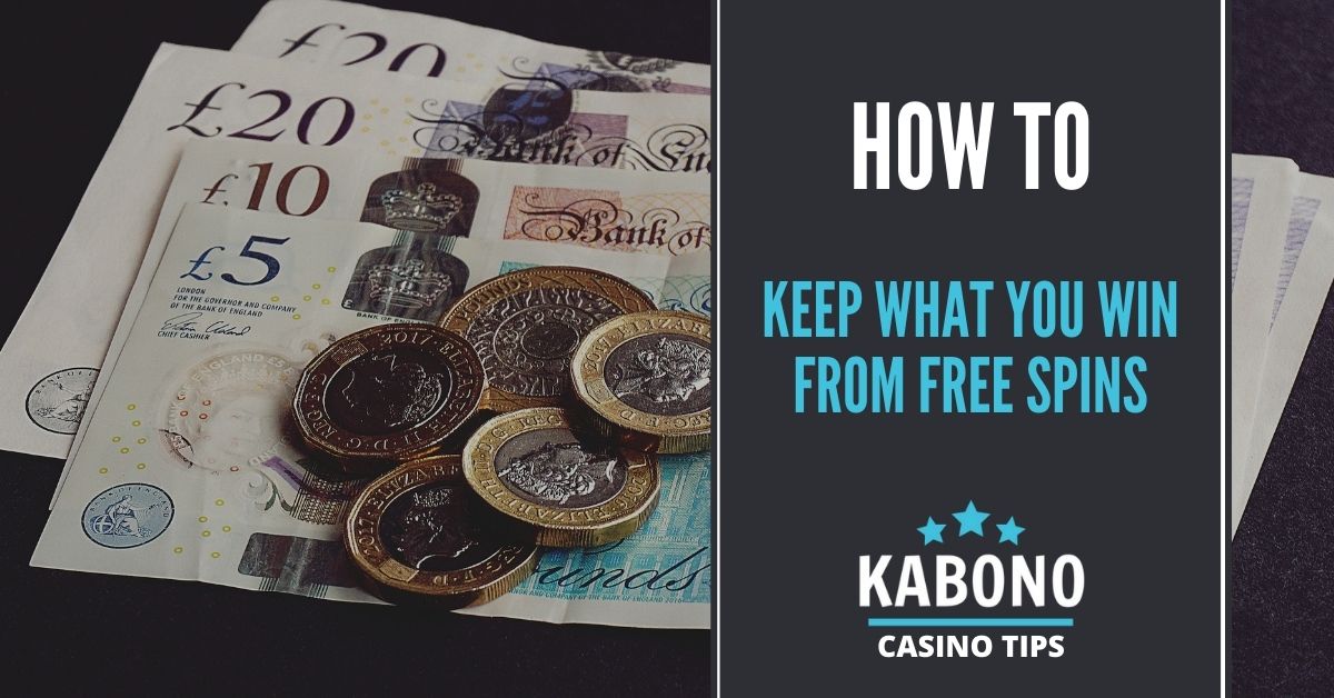 How to keep what you win from free spins