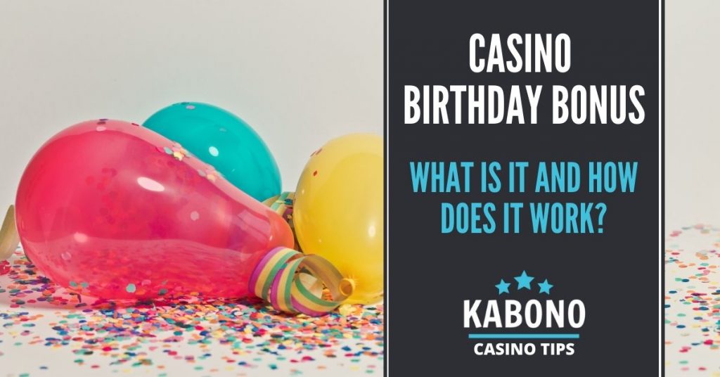 What is a Casino Birthday Bonus? Get a Bonus on your Birthday!