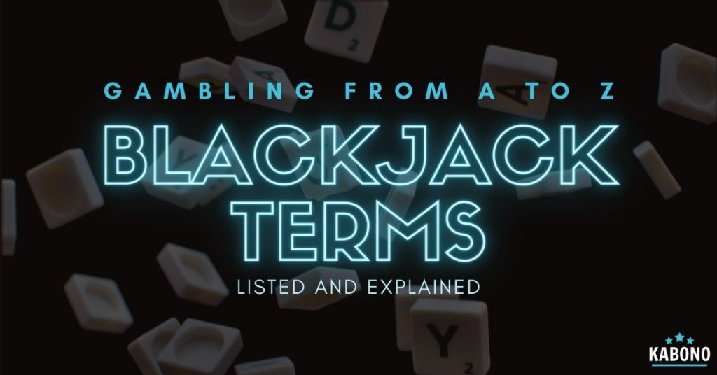 Gambling AZ Blackjack Terms Definitions & Meanings Kabono