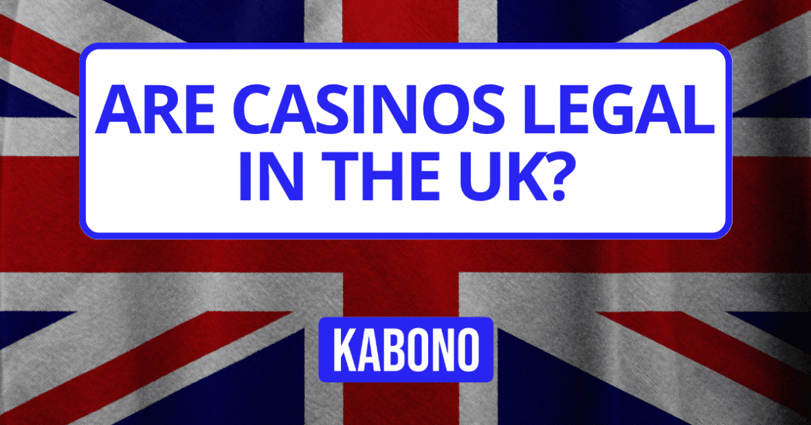 Image with the text "Are Casinos Legal in the UK?"