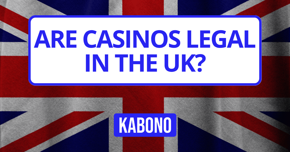 Image with the text "Are Casinos Legal in the UK?"